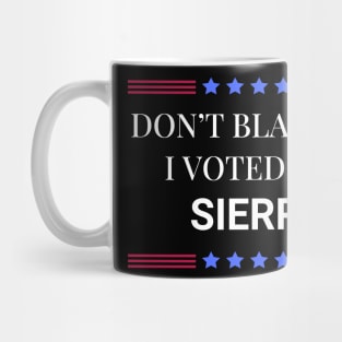 Don't Blame Me I Voted For Sierra Mug